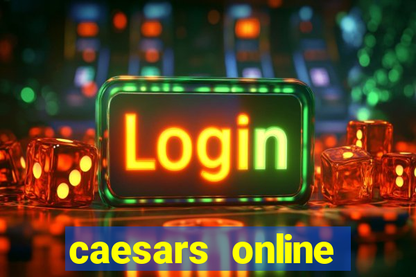 caesars online casino app