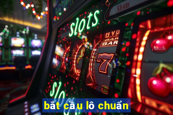 bắt cầu lô chuẩn