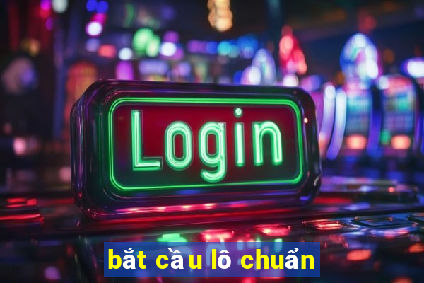 bắt cầu lô chuẩn