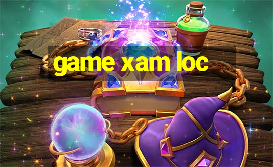 game xam loc