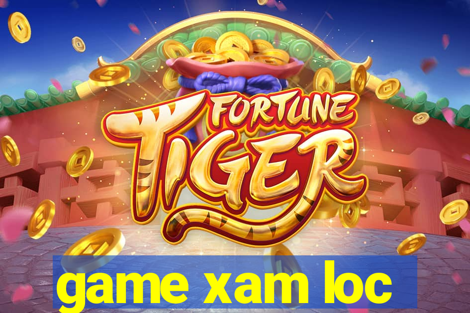 game xam loc