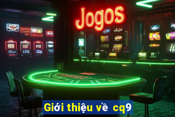 Giới thiệu về cq9