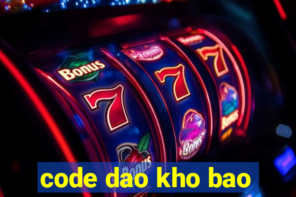 code dao kho bao