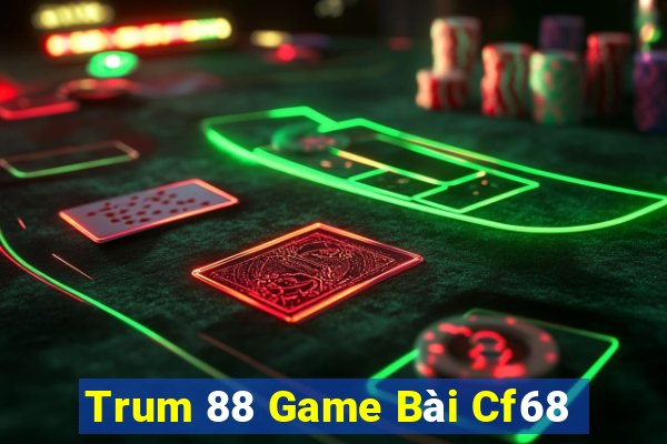 Trum 88 Game Bài Cf68