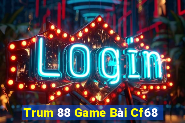 Trum 88 Game Bài Cf68