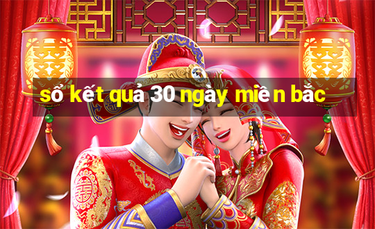 sổ kết quả 30 ngày miền bắc