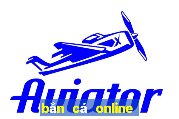 bắn cá online ăn tiền