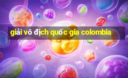 giải vô địch quốc gia colombia