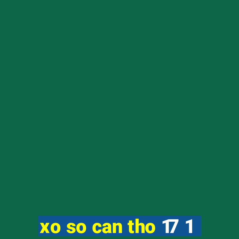 xo so can tho 17 1