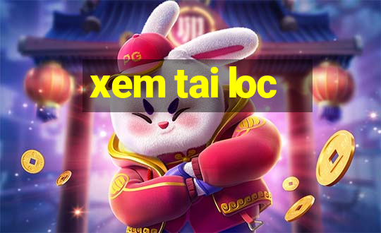 xem tai loc