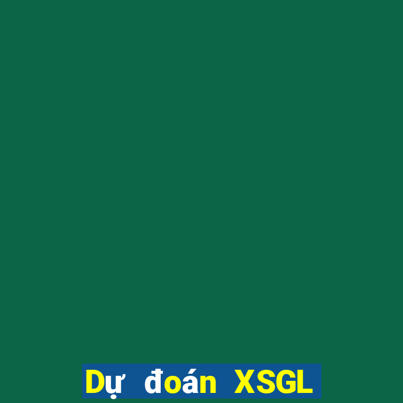 Dự đoán XSGL ngày 11