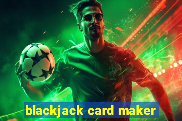 blackjack card maker