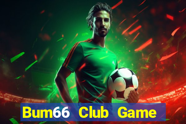 Bum66 Club Game Bài Xóc Đĩa