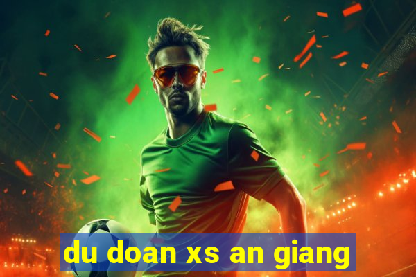 du doan xs an giang