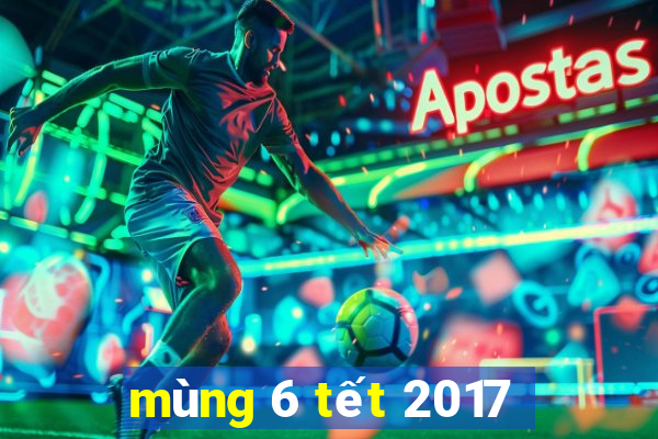 mùng 6 tết 2017