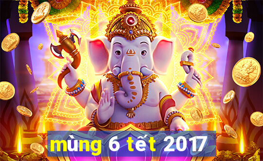 mùng 6 tết 2017