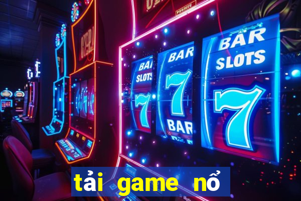 tải game nổ hũ đổi thưởng