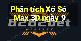 Phân tích Xổ Số Max 3D ngày 9