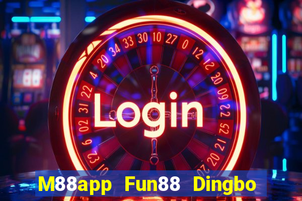 M88app Fun88 Dingbo chính thức