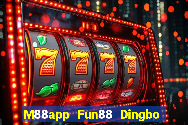 M88app Fun88 Dingbo chính thức