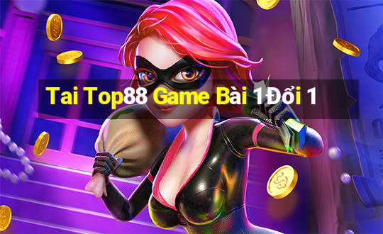 Tai Top88 Game Bài 1 Đổi 1