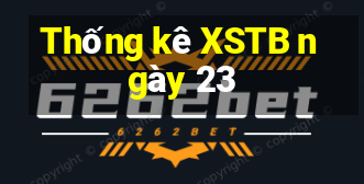 Thống kê XSTB ngày 23