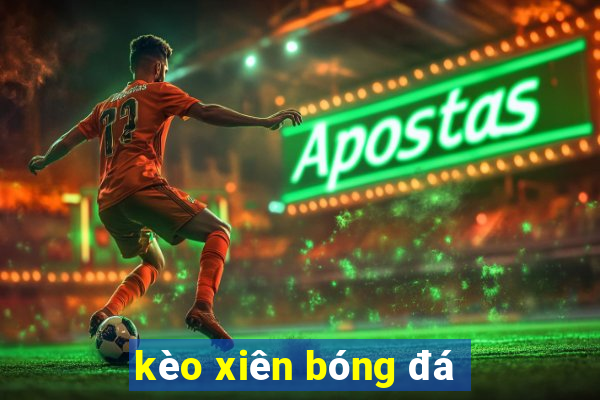 kèo xiên bóng đá