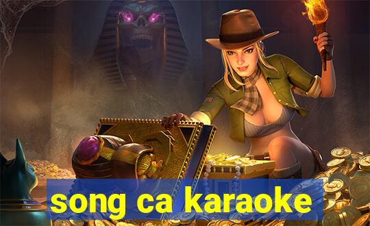 song ca karaoke