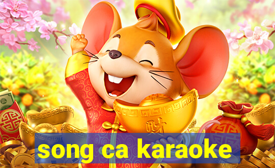 song ca karaoke