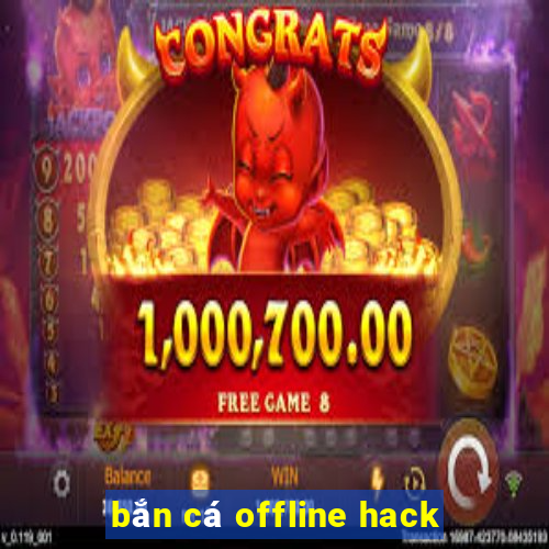 bắn cá offline hack