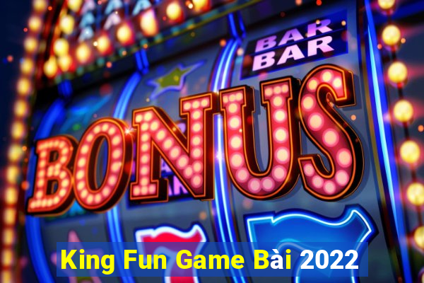 King Fun Game Bài 2022