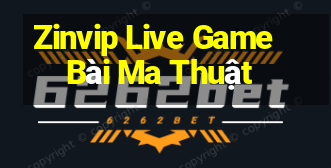 Zinvip Live Game Bài Ma Thuật