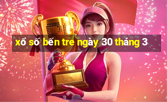 xổ số bến tre ngày 30 tháng 3