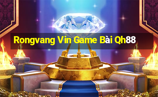 Rongvang Vin Game Bài Qh88