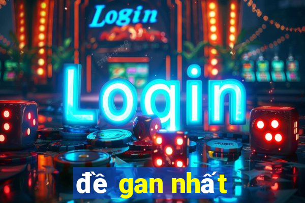 đề gan nhất