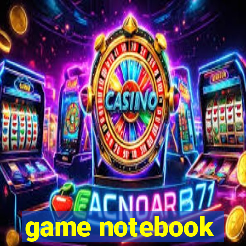 game notebook