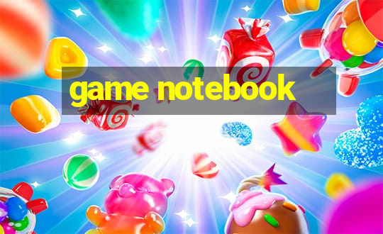 game notebook