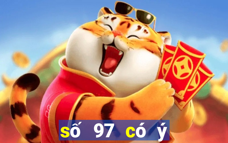 số 97 có ý nghĩa gì