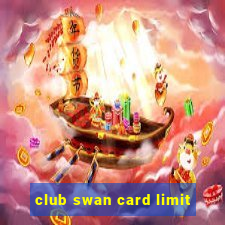 club swan card limit