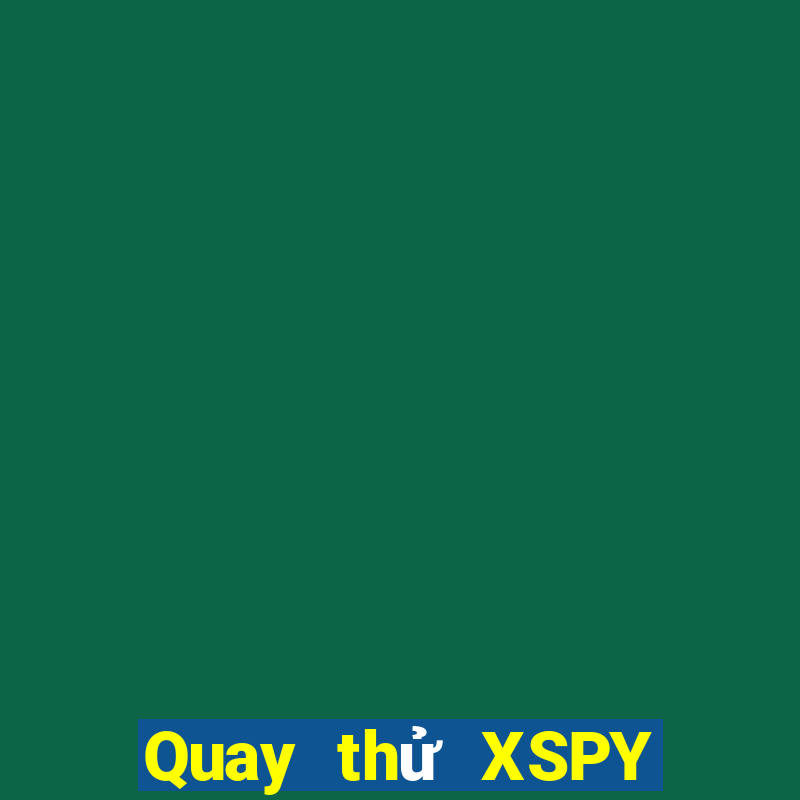 Quay thử XSPY Thứ 7