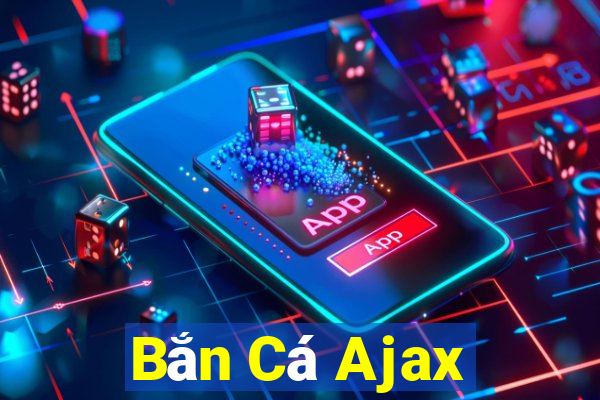 Bắn Cá Ajax