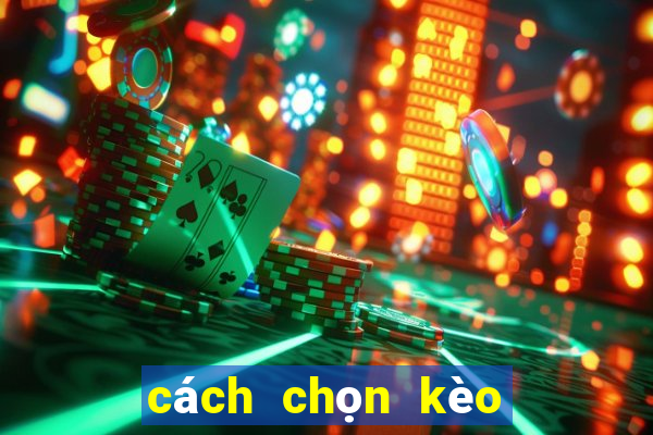 cách chọn kèo bóng đá