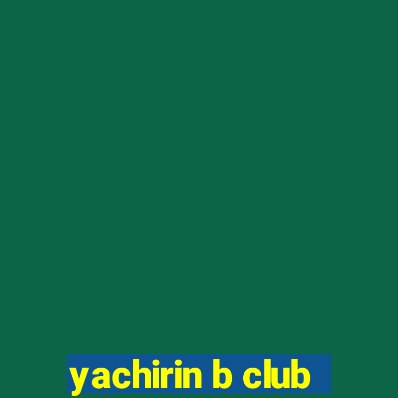 yachirin b club