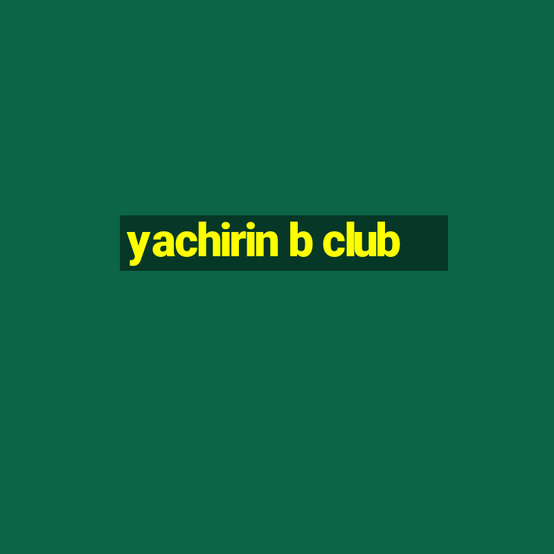 yachirin b club