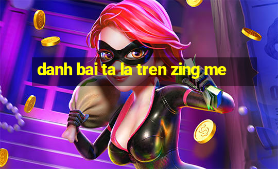 danh bai ta la tren zing me