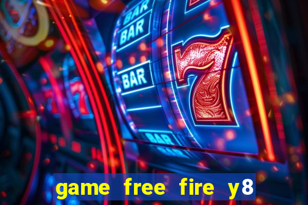 game free fire y8 miễn phí