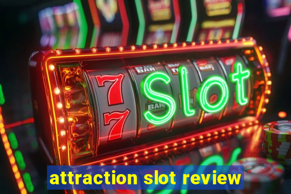 attraction slot review