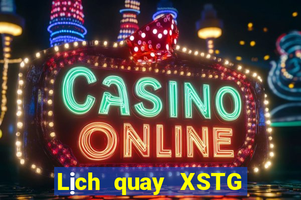 Lịch quay XSTG ngày 11