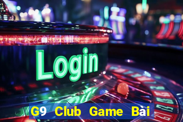 G9 Club Game Bài Vip Club Đổi Thưởng