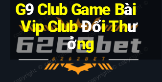 G9 Club Game Bài Vip Club Đổi Thưởng